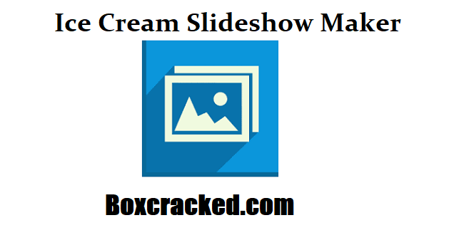 Ice Cream Slideshow Maker Crack + Activation Key